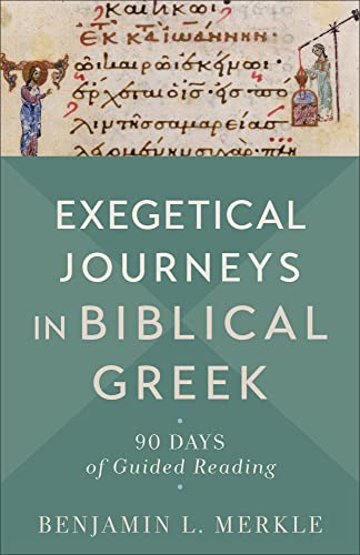 Review of Exegetical Journeys in Biblical Greek: 90 days of Guided Reading by Benjamin L. Merkle